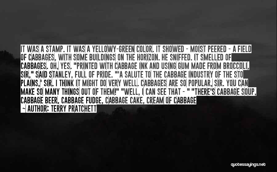 Terry Pratchett Quotes: It Was A Stamp. It Was A Yellowy-green Color. It Showed - Moist Peered - A Field Of Cabbages, With