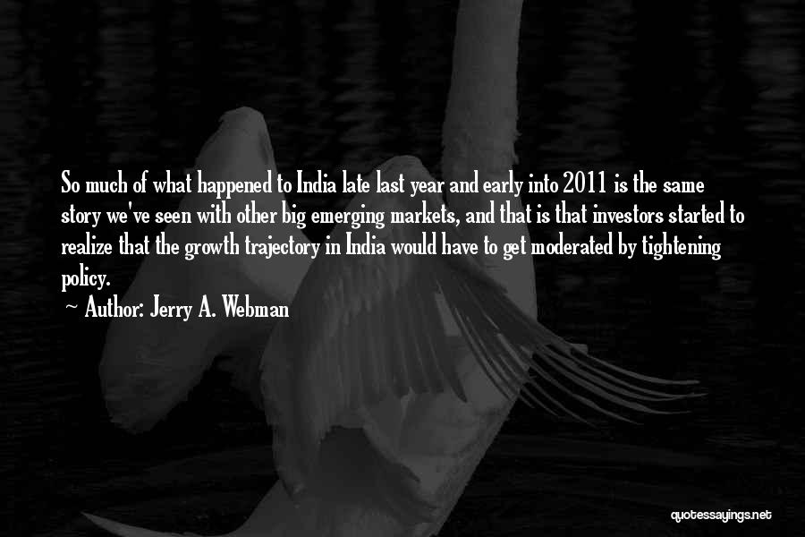 Jerry A. Webman Quotes: So Much Of What Happened To India Late Last Year And Early Into 2011 Is The Same Story We've Seen