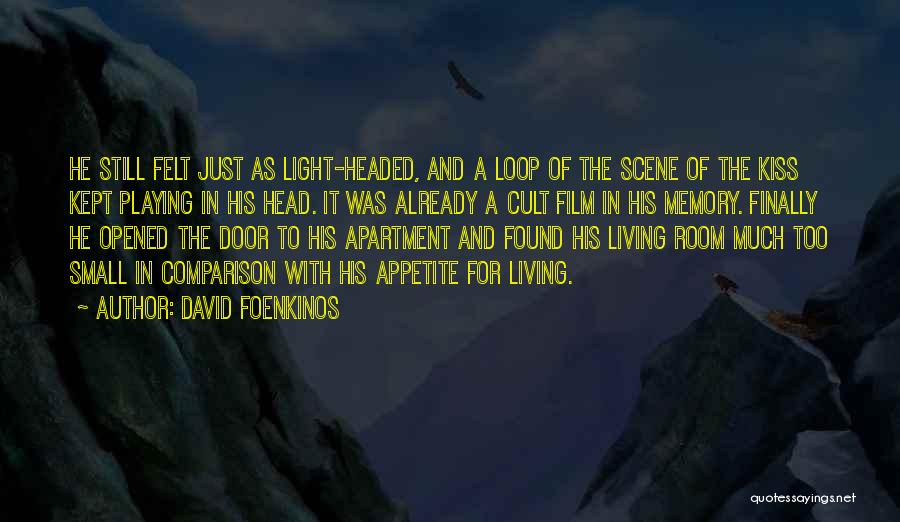 David Foenkinos Quotes: He Still Felt Just As Light-headed, And A Loop Of The Scene Of The Kiss Kept Playing In His Head.
