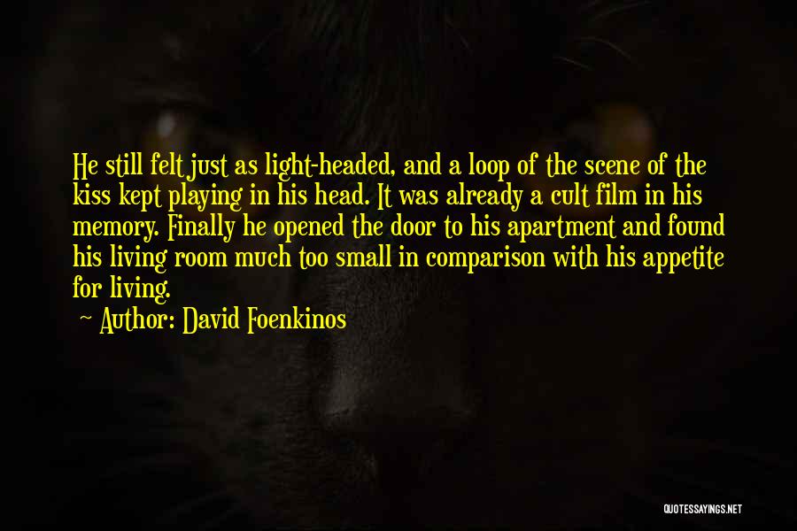 David Foenkinos Quotes: He Still Felt Just As Light-headed, And A Loop Of The Scene Of The Kiss Kept Playing In His Head.