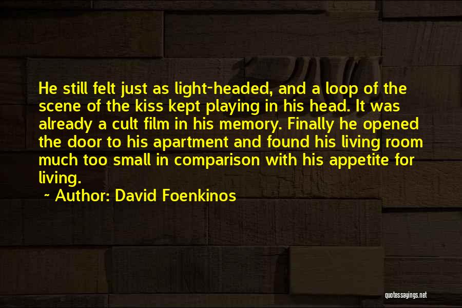 David Foenkinos Quotes: He Still Felt Just As Light-headed, And A Loop Of The Scene Of The Kiss Kept Playing In His Head.