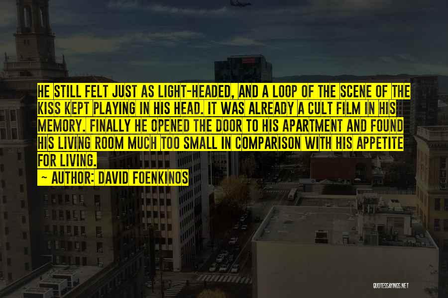 David Foenkinos Quotes: He Still Felt Just As Light-headed, And A Loop Of The Scene Of The Kiss Kept Playing In His Head.