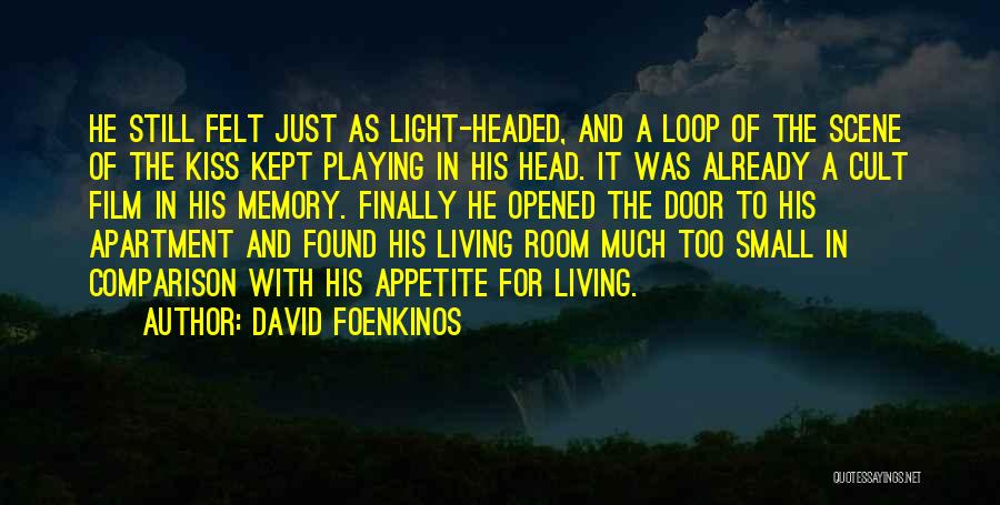 David Foenkinos Quotes: He Still Felt Just As Light-headed, And A Loop Of The Scene Of The Kiss Kept Playing In His Head.