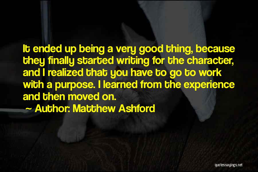 Matthew Ashford Quotes: It Ended Up Being A Very Good Thing, Because They Finally Started Writing For The Character, And I Realized That
