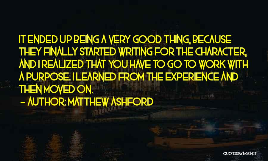 Matthew Ashford Quotes: It Ended Up Being A Very Good Thing, Because They Finally Started Writing For The Character, And I Realized That