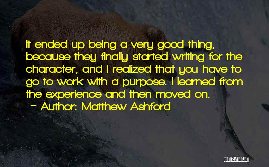 Matthew Ashford Quotes: It Ended Up Being A Very Good Thing, Because They Finally Started Writing For The Character, And I Realized That