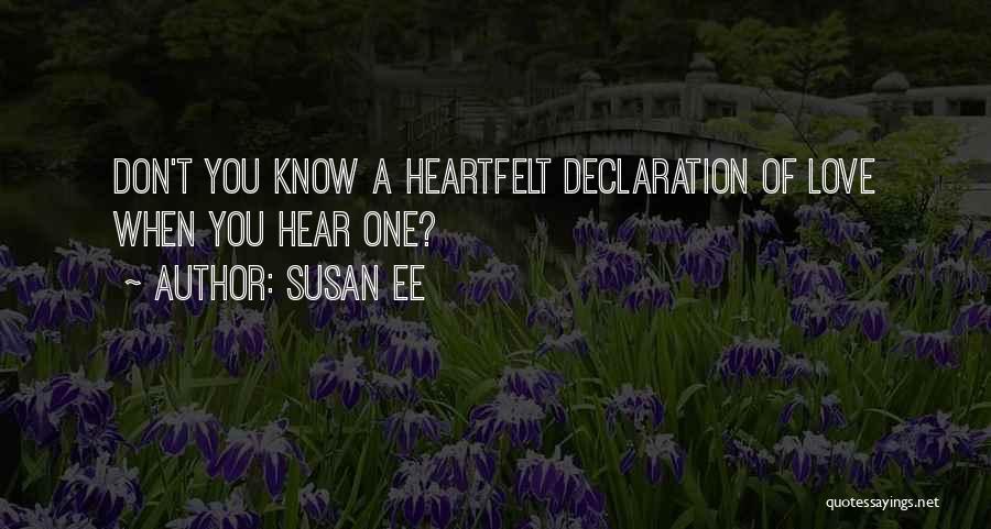 Susan Ee Quotes: Don't You Know A Heartfelt Declaration Of Love When You Hear One?