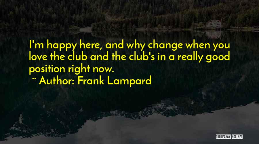 Frank Lampard Quotes: I'm Happy Here, And Why Change When You Love The Club And The Club's In A Really Good Position Right