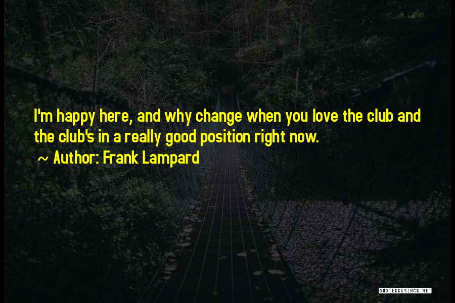 Frank Lampard Quotes: I'm Happy Here, And Why Change When You Love The Club And The Club's In A Really Good Position Right
