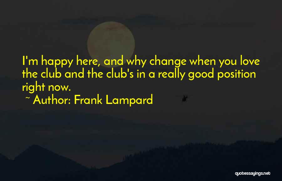 Frank Lampard Quotes: I'm Happy Here, And Why Change When You Love The Club And The Club's In A Really Good Position Right