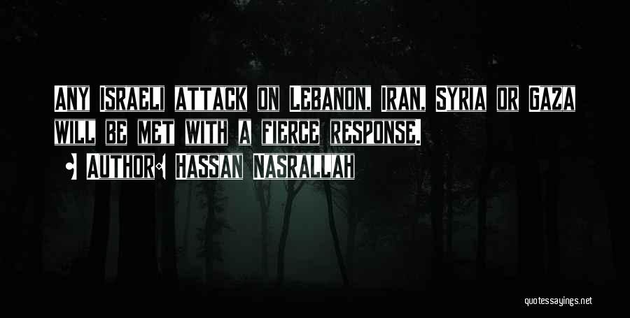 Hassan Nasrallah Quotes: Any Israeli Attack On Lebanon, Iran, Syria Or Gaza Will Be Met With A Fierce Response.