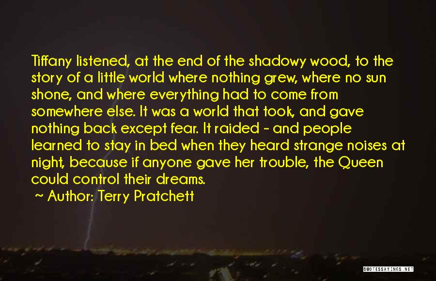 Terry Pratchett Quotes: Tiffany Listened, At The End Of The Shadowy Wood, To The Story Of A Little World Where Nothing Grew, Where