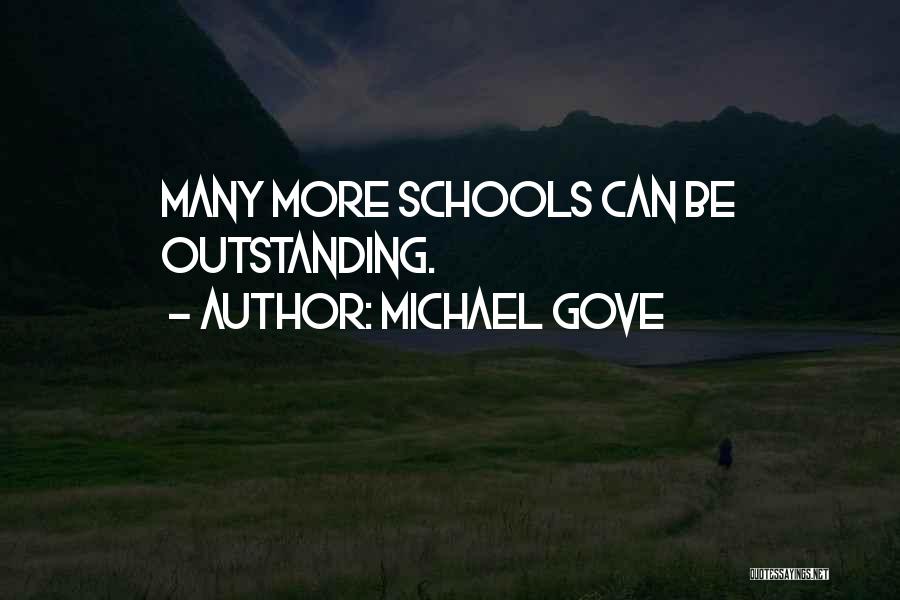 Michael Gove Quotes: Many More Schools Can Be Outstanding.