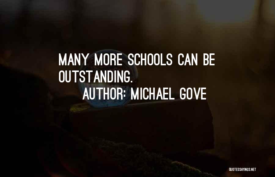 Michael Gove Quotes: Many More Schools Can Be Outstanding.