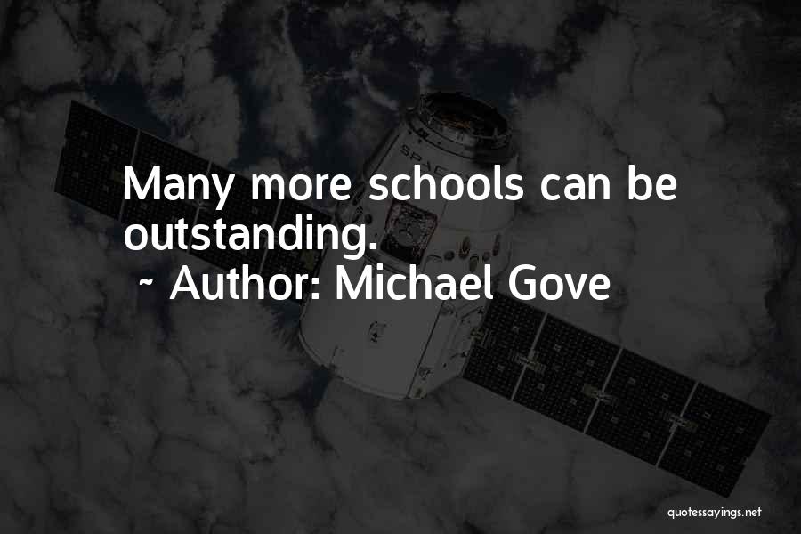 Michael Gove Quotes: Many More Schools Can Be Outstanding.