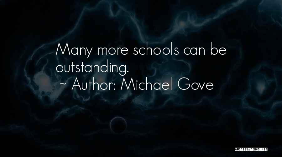 Michael Gove Quotes: Many More Schools Can Be Outstanding.