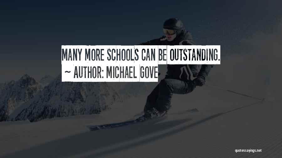 Michael Gove Quotes: Many More Schools Can Be Outstanding.