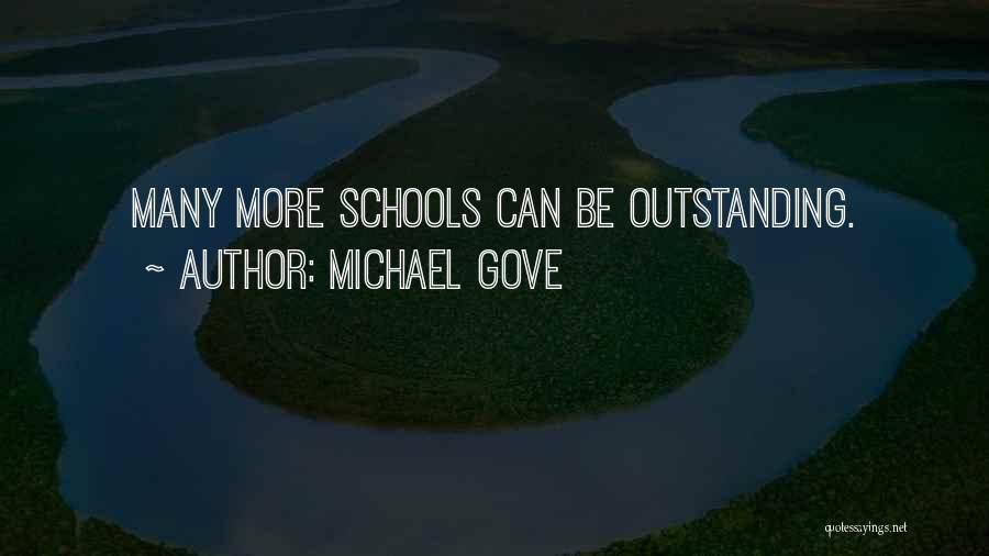 Michael Gove Quotes: Many More Schools Can Be Outstanding.