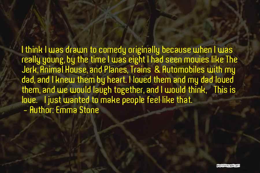 Emma Stone Quotes: I Think I Was Drawn To Comedy Originally Because When I Was Really Young, By The Time I Was Eight