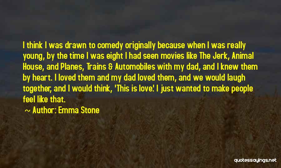 Emma Stone Quotes: I Think I Was Drawn To Comedy Originally Because When I Was Really Young, By The Time I Was Eight