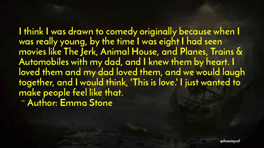 Emma Stone Quotes: I Think I Was Drawn To Comedy Originally Because When I Was Really Young, By The Time I Was Eight