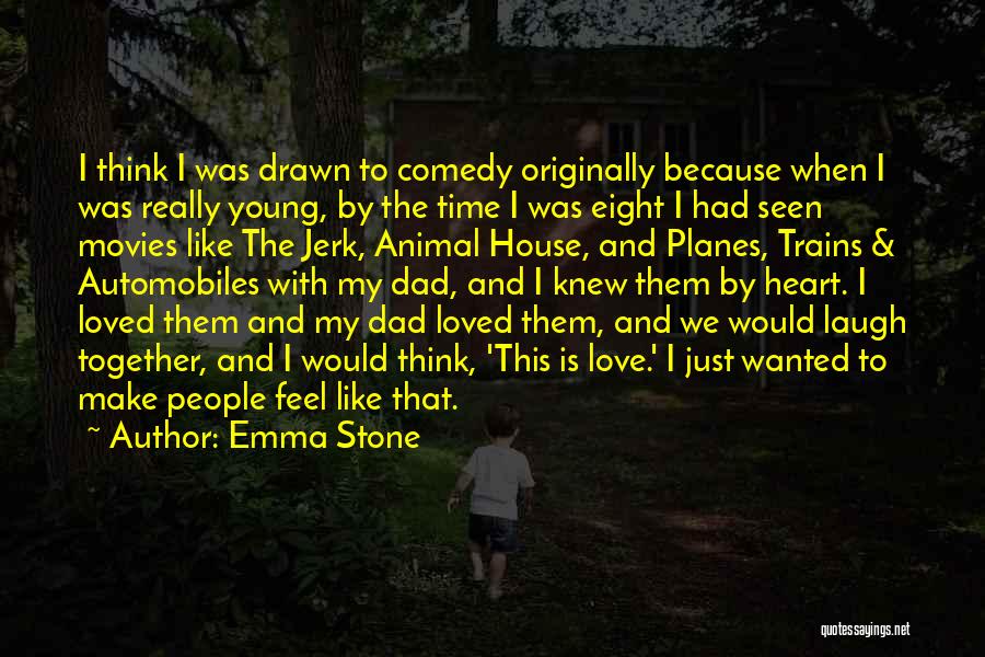 Emma Stone Quotes: I Think I Was Drawn To Comedy Originally Because When I Was Really Young, By The Time I Was Eight