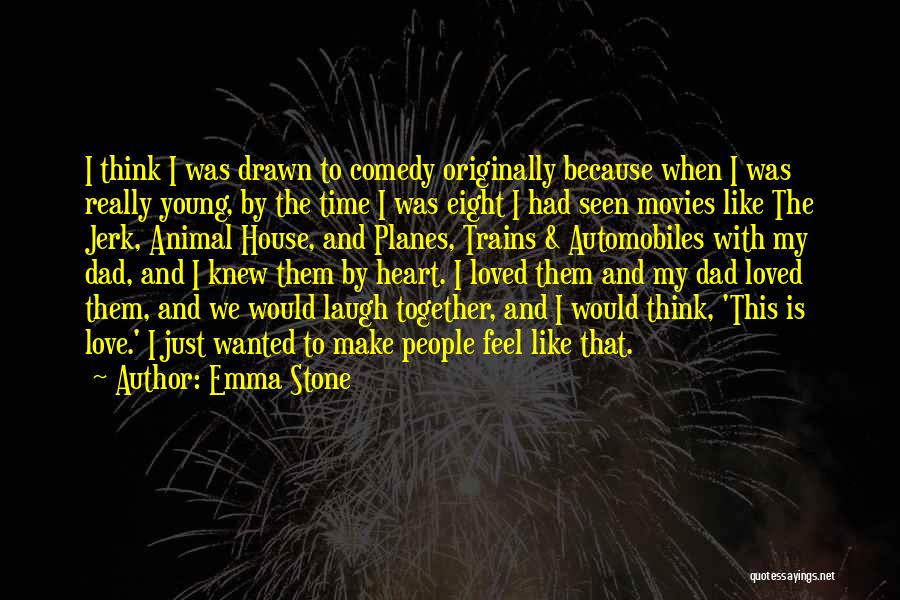 Emma Stone Quotes: I Think I Was Drawn To Comedy Originally Because When I Was Really Young, By The Time I Was Eight