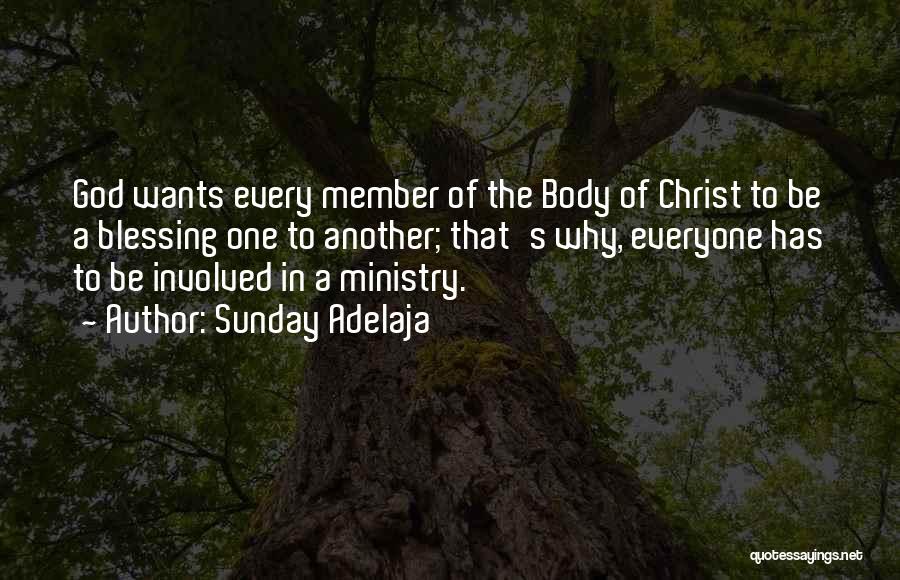 Sunday Adelaja Quotes: God Wants Every Member Of The Body Of Christ To Be A Blessing One To Another; That's Why, Everyone Has