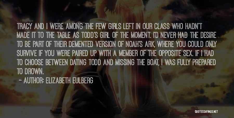 Elizabeth Eulberg Quotes: Tracy And I Were Among The Few Girls Left In Our Class Who Hadn't Made It To The Table As