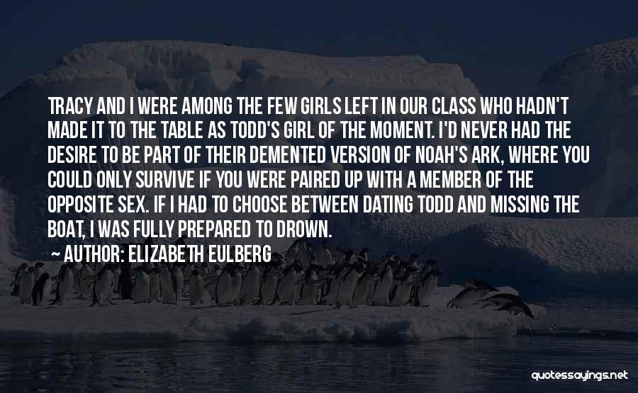 Elizabeth Eulberg Quotes: Tracy And I Were Among The Few Girls Left In Our Class Who Hadn't Made It To The Table As