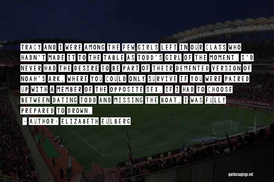 Elizabeth Eulberg Quotes: Tracy And I Were Among The Few Girls Left In Our Class Who Hadn't Made It To The Table As