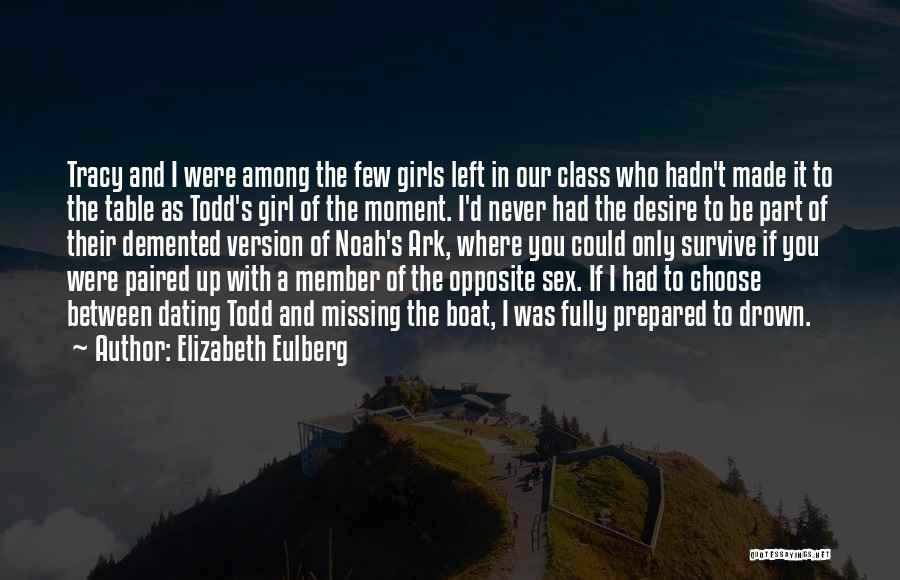 Elizabeth Eulberg Quotes: Tracy And I Were Among The Few Girls Left In Our Class Who Hadn't Made It To The Table As