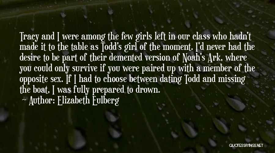 Elizabeth Eulberg Quotes: Tracy And I Were Among The Few Girls Left In Our Class Who Hadn't Made It To The Table As