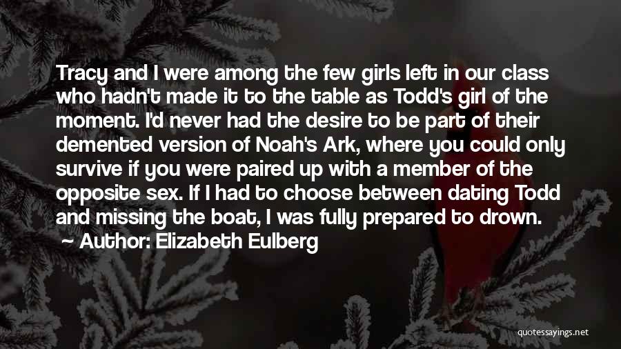 Elizabeth Eulberg Quotes: Tracy And I Were Among The Few Girls Left In Our Class Who Hadn't Made It To The Table As