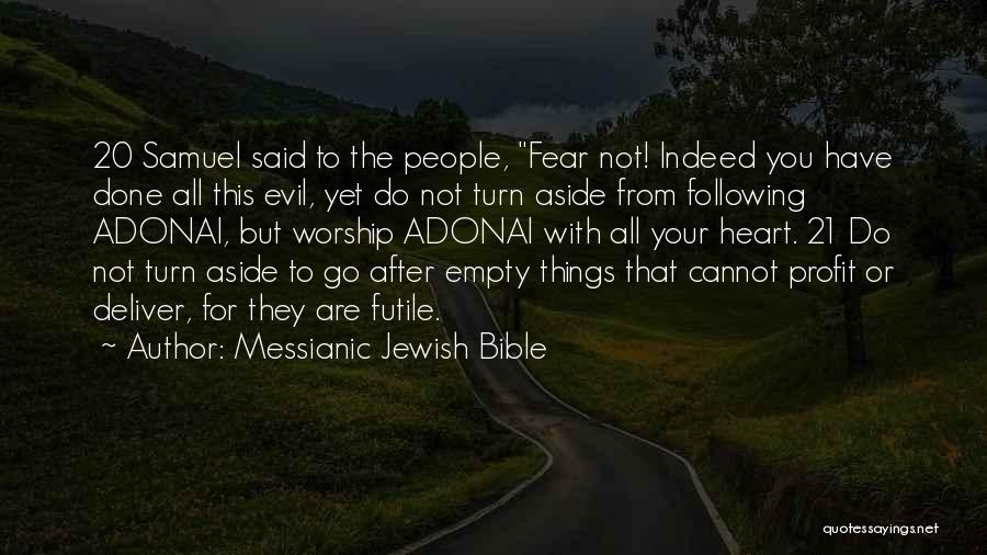 Messianic Jewish Bible Quotes: 20 Samuel Said To The People, Fear Not! Indeed You Have Done All This Evil, Yet Do Not Turn Aside