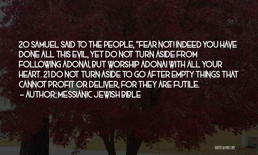 Messianic Jewish Bible Quotes: 20 Samuel Said To The People, Fear Not! Indeed You Have Done All This Evil, Yet Do Not Turn Aside
