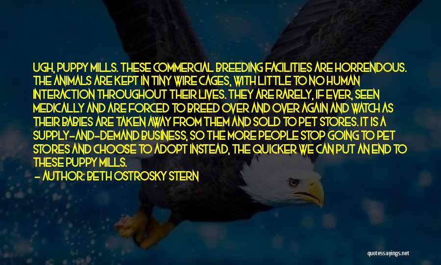 Beth Ostrosky Stern Quotes: Ugh, Puppy Mills. These Commercial Breeding Facilities Are Horrendous. The Animals Are Kept In Tiny Wire Cages, With Little To