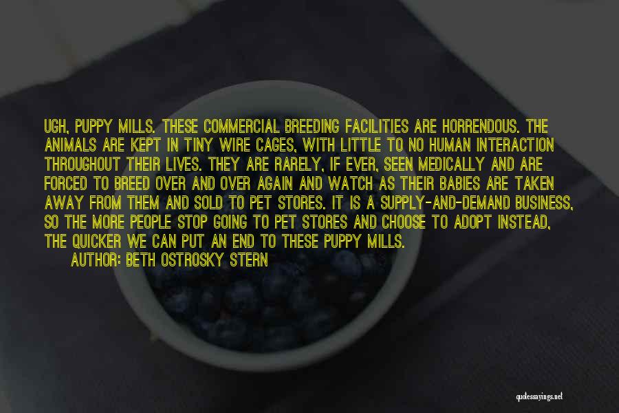 Beth Ostrosky Stern Quotes: Ugh, Puppy Mills. These Commercial Breeding Facilities Are Horrendous. The Animals Are Kept In Tiny Wire Cages, With Little To