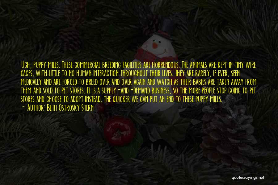 Beth Ostrosky Stern Quotes: Ugh, Puppy Mills. These Commercial Breeding Facilities Are Horrendous. The Animals Are Kept In Tiny Wire Cages, With Little To