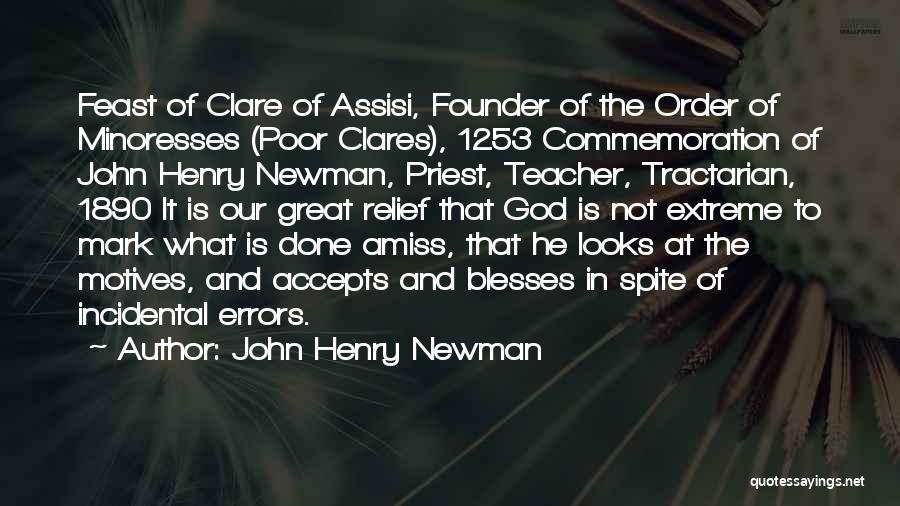 John Henry Newman Quotes: Feast Of Clare Of Assisi, Founder Of The Order Of Minoresses (poor Clares), 1253 Commemoration Of John Henry Newman, Priest,