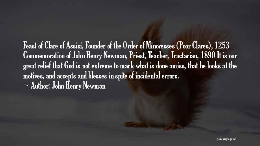 John Henry Newman Quotes: Feast Of Clare Of Assisi, Founder Of The Order Of Minoresses (poor Clares), 1253 Commemoration Of John Henry Newman, Priest,