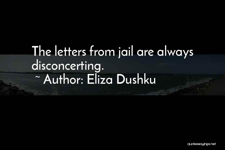 Eliza Dushku Quotes: The Letters From Jail Are Always Disconcerting.