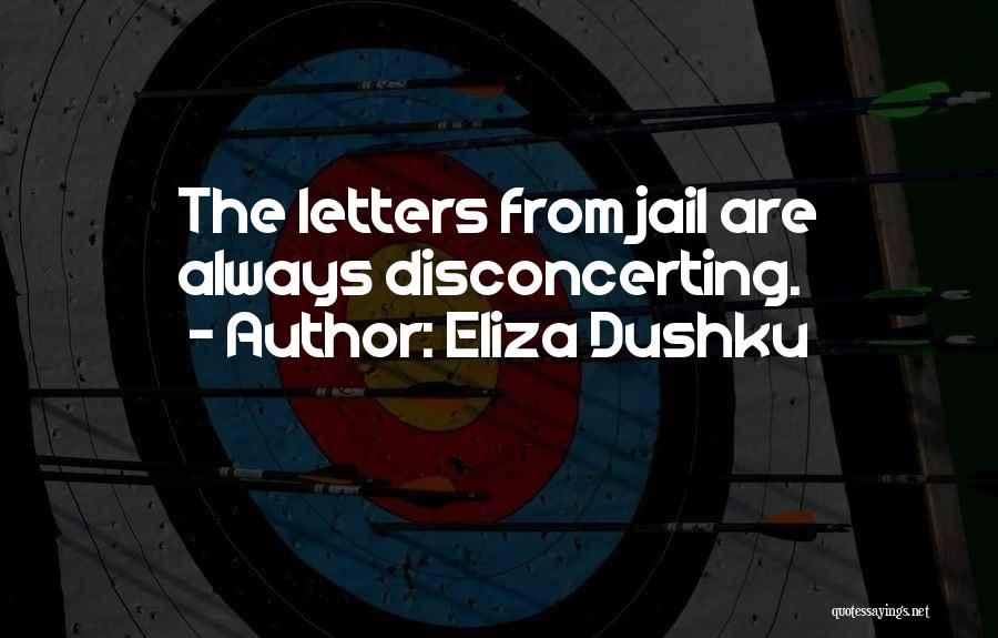 Eliza Dushku Quotes: The Letters From Jail Are Always Disconcerting.