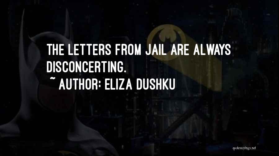 Eliza Dushku Quotes: The Letters From Jail Are Always Disconcerting.