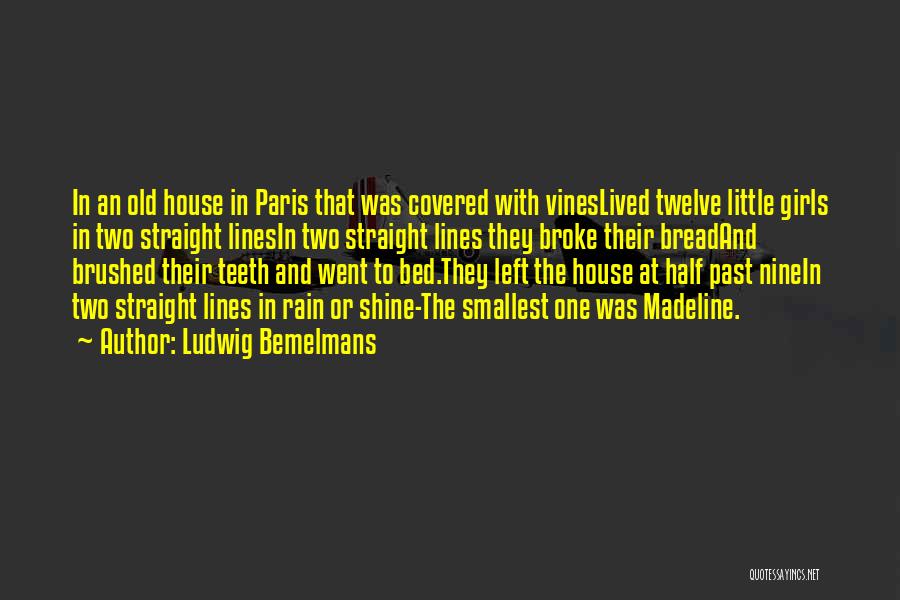 Ludwig Bemelmans Quotes: In An Old House In Paris That Was Covered With Vineslived Twelve Little Girls In Two Straight Linesin Two Straight