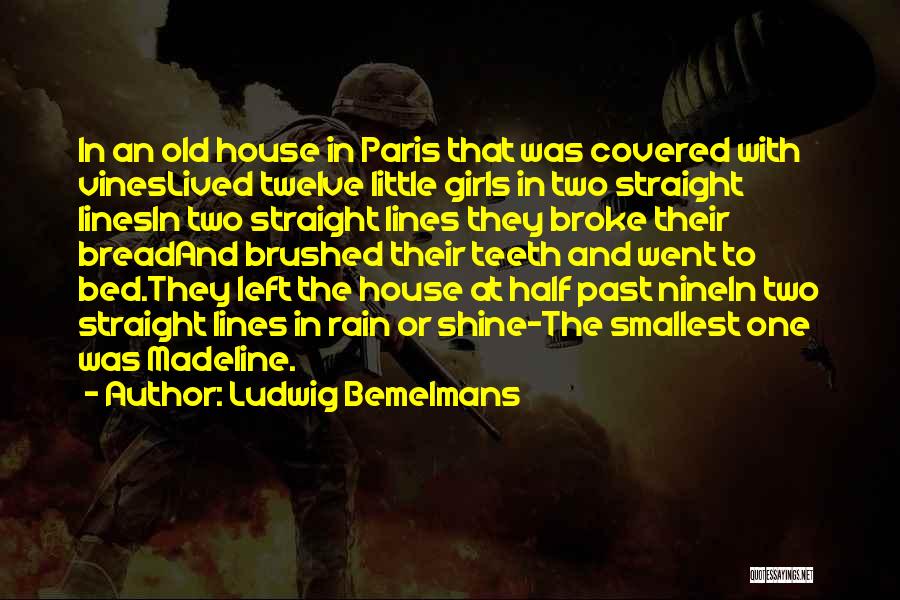 Ludwig Bemelmans Quotes: In An Old House In Paris That Was Covered With Vineslived Twelve Little Girls In Two Straight Linesin Two Straight