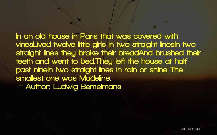 Ludwig Bemelmans Quotes: In An Old House In Paris That Was Covered With Vineslived Twelve Little Girls In Two Straight Linesin Two Straight