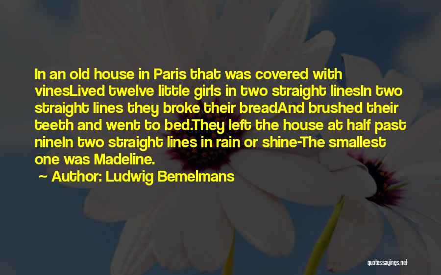 Ludwig Bemelmans Quotes: In An Old House In Paris That Was Covered With Vineslived Twelve Little Girls In Two Straight Linesin Two Straight