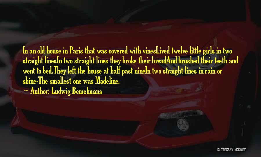 Ludwig Bemelmans Quotes: In An Old House In Paris That Was Covered With Vineslived Twelve Little Girls In Two Straight Linesin Two Straight