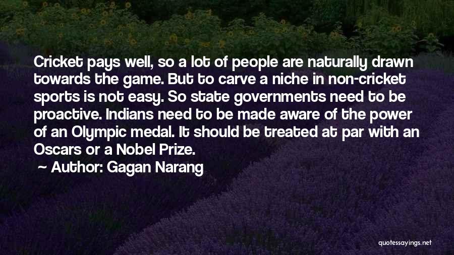 Gagan Narang Quotes: Cricket Pays Well, So A Lot Of People Are Naturally Drawn Towards The Game. But To Carve A Niche In